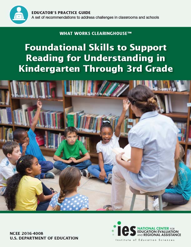 Foundational Skills to Support Reading for Understanding in Kindergarten Through 3rd Grade and Improving Reading Comprehension in Kindergarten Through 3rd Grade